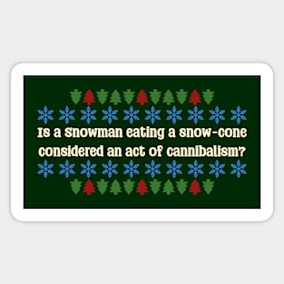 Is a snowman eating a snow-cone considered an act of cannibalism? Sticker